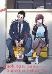 Smoking behind the supermarket with you