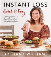 Instant Loss Quick and Easy: 125 Recipes That Are