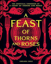 Feast of Thorns and Roses The Unofficial Cookbook