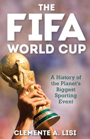 FIFA World Cup A History of the Planets Biggest Sp