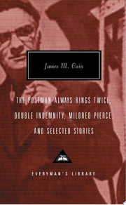 The Postman Always Rings Twice, Double Indemnity, Mildred Pierce, and Selected Stories Introduction by Robert Polito