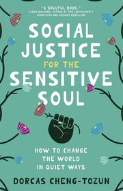 Social Justice for the Sensitive Soul - How to Change the World in Quiet Ways