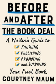 Before and After the Book Deal: A Writer's Guide t