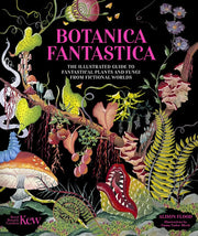 Botanica Fantastica: The illustrated guide to fantastical plants from fictional worlds