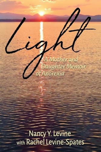 Light: A Mother and Daughter Memoir of Anorexia