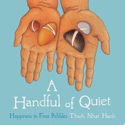 Handful of Quiet : Happiness in Four Pebbles