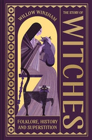 The Story of Witches Witchcraft, magic and the occult
