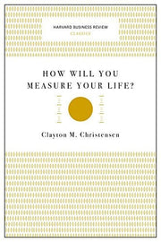 How Will You Measure Your Life?