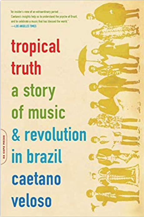 Caetano Veloso - Tropical Truth: A Story Of Music And Revolution In Brazil (Book) by Autumn Records