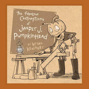 Fabulous Contraptions of Jasper J. Pumpkinhead