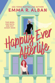 Happily Ever Afterlife: A Novel