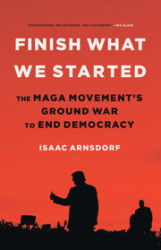 Finish What We Started: The MAGA Movement’s Ground