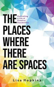 Places Where There Are Spaces: Cultivating a Life