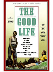 Good Life: Helen and Scott Nearing's Sixty Years o
