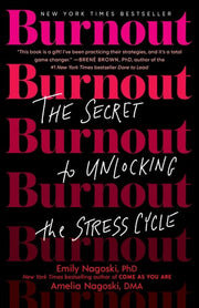 Burnout : The Secret to Unlocking the Stress Cycle