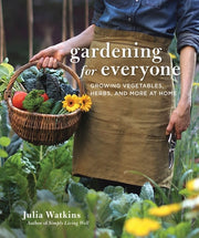 Gardening for Everyone Growing Vegetables, Herbs, and More at Home