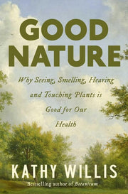 Good Nature: Why Seeing, Smelling, Hearing, and To
