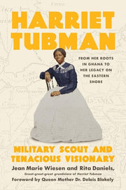 Harriet Tubman: Military Scout and Tenacious Visio