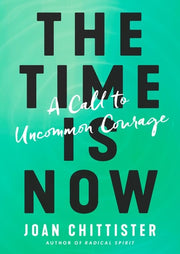 The Time Is Now A Call to Uncommon Courage