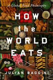 How the World Eats: A Global Food Philosophy