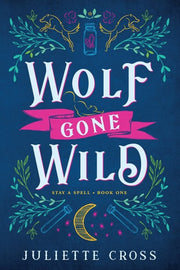 Wolf Gone Wild Stay a Spell Book 1