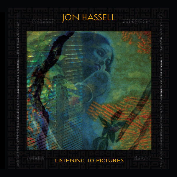 Jon Hassell – Listening To Pictures (Pentimento Volume One) by Autumn Records