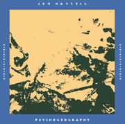 Jon Hassell - Psychogeography by Autumn Records