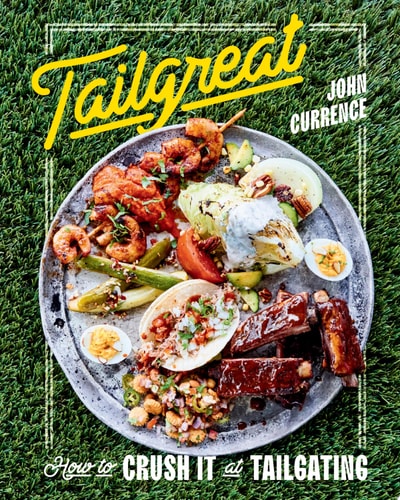 Tailgreat How to Crush It at Tailgating [A Cookbook]