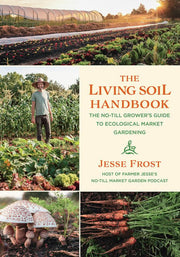 Living Soil Handbook: The No-Till Grower's Guide t