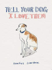 Tell Your Dog I Love Them