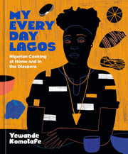My Everyday Lagos Nigerian Cooking at Home and in