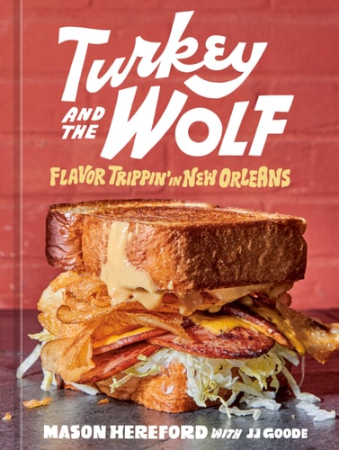 Turkey and the Wolf Flavor Trippin' in New Orleans [A Cookbook]