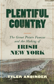 Plentiful Country: The Great Potato Famine and the