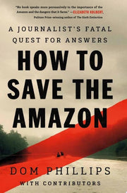 How to Save the Amazon: A journalist’s fatal quest