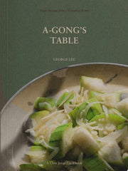 A-Gong's Table: Vegan Recipes from a Taiwanese Hom