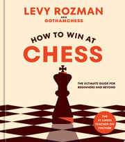 How to Win at Chess The Ultimate Guide for Beginne
