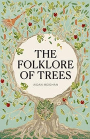 Folklore of Trees The Fascinating Stories Behind Nature's Guardians
