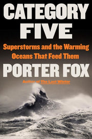 Category Five: Superstorms and the Warming Oceans