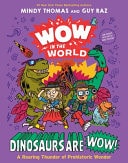 Wow in the World : Dinosaurs Are Wow!