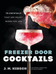 Freezer Door Cocktails: 75 Cocktails That Are Read