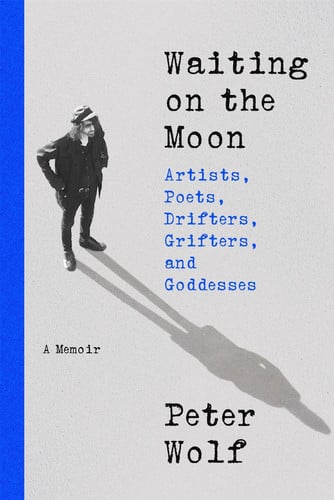 Waiting on the Moon Artists, Poets, Drifters, Grifters, and Goddesses