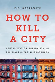 How to Kill a City: Gentrification, Inequality, an