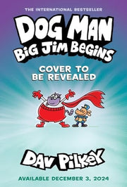Dog Man: Big Jim Begins: A Graphic Novel (Dog Man