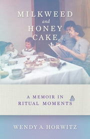 Milkweed and Honey Cake: A Memoir in Ritual Moment