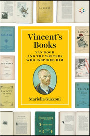 Vincent's Books Van Gogh and the Writers who Inspired Him