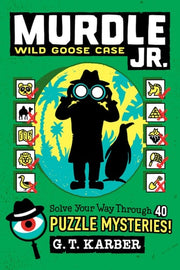 Murdle Jr. : Wild Goose Case - Solve Your Way Through 40 Puzzle Mysteries!