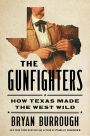 Gunfighters: How Texas Made the West Wild