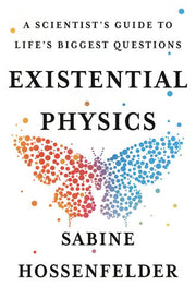 Existential Physics: A Scientists Guide to Life's