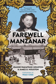 Farewell to Manzanar A True Story of Japanese American Experience During and After the World War II Internment