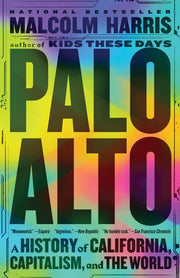 Palo Alto: A History of California, Capitalism, an